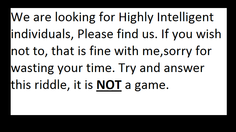 We are looking for highly intelligent individuals.