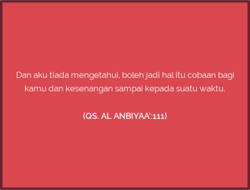 (QS. AL ANBIYAA':111)