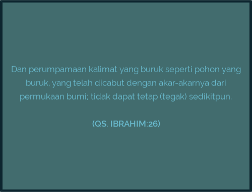 (QS. IBRAHIM:26)