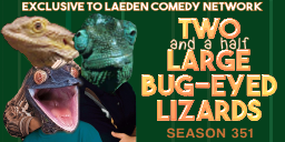 Two and a Half Large Bug-Eyed Lizards