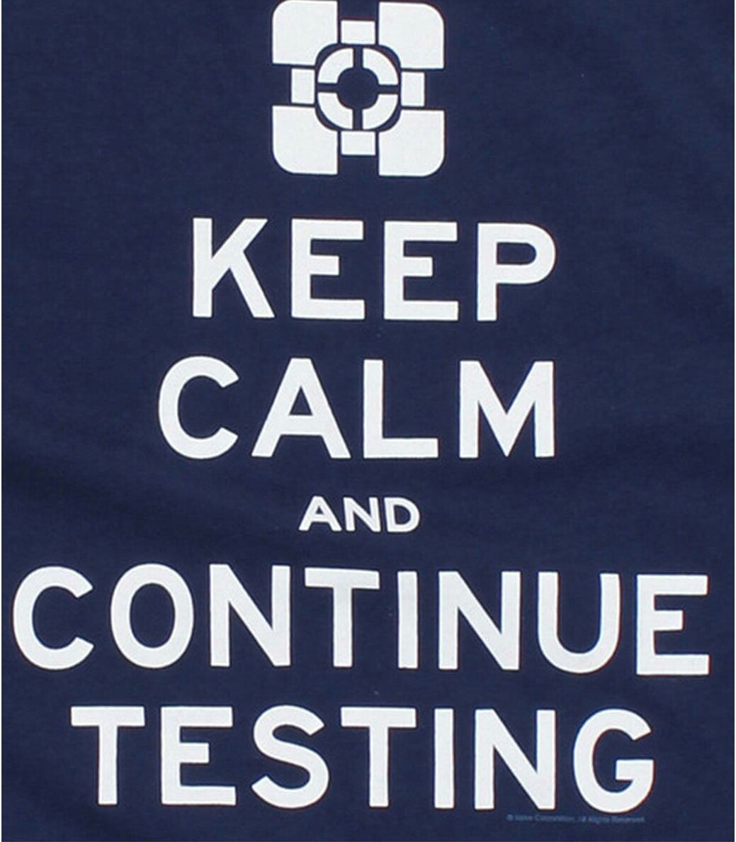 Keep Calm and Continue Testing