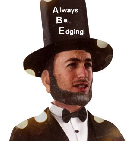 Always. Be. Edging.