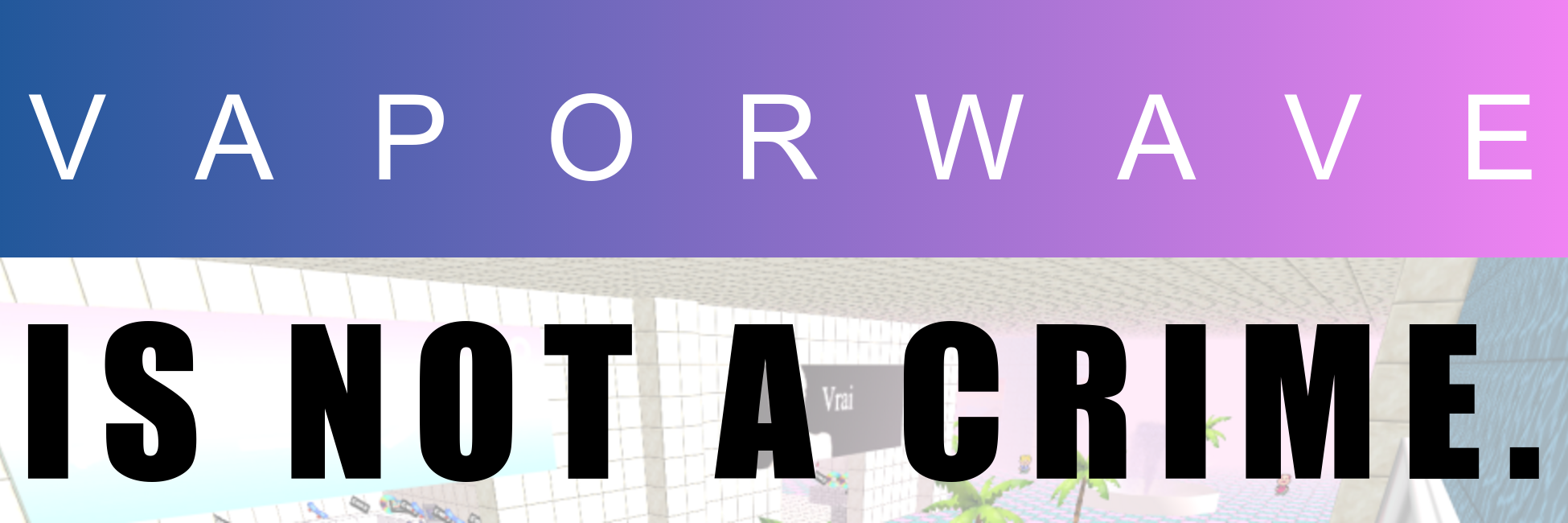 vaporwave_is_not_a_crime.png