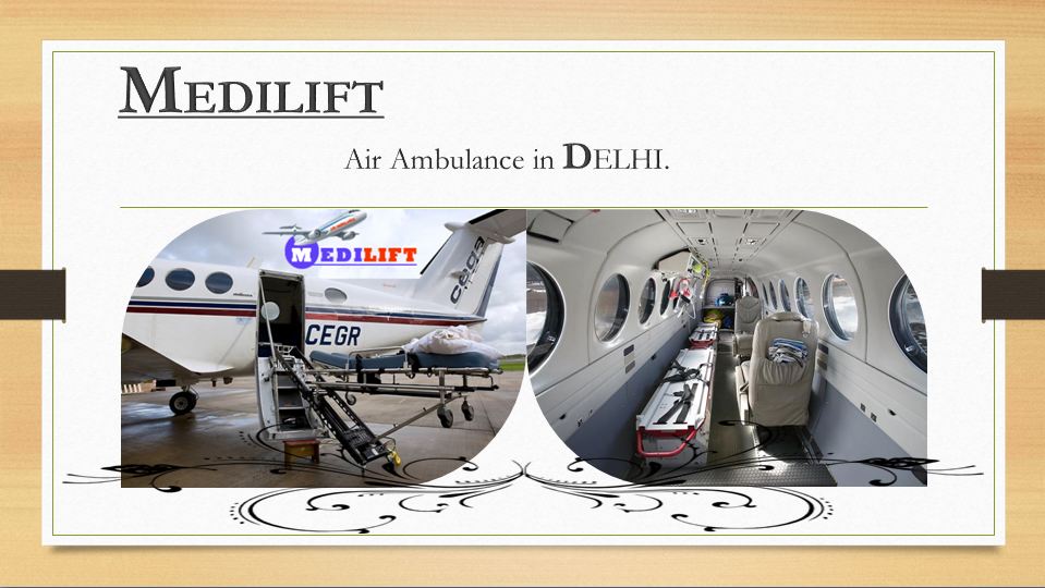 Medilift Provide Best and Low Fare Air Ambulance in Delhi