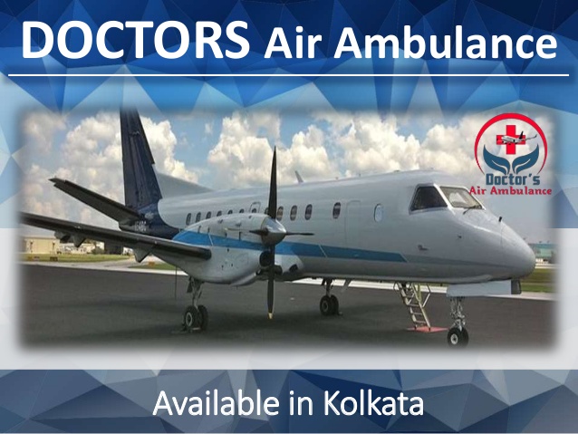 Get Doctors Air Ambulance in Kolkata Anytime with Specialized Doctor