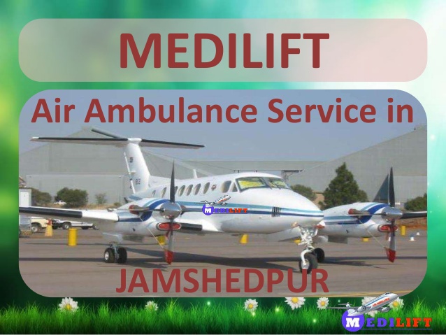 Avail Medilift Air Ambulance Service in Jamshedpur with ICU Facilities