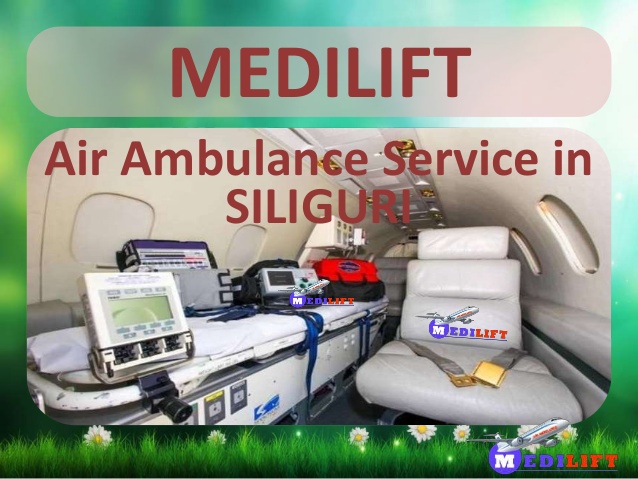 Now Get Air Ambulance Service in Siliguri by Medilift at Affordable Cost
