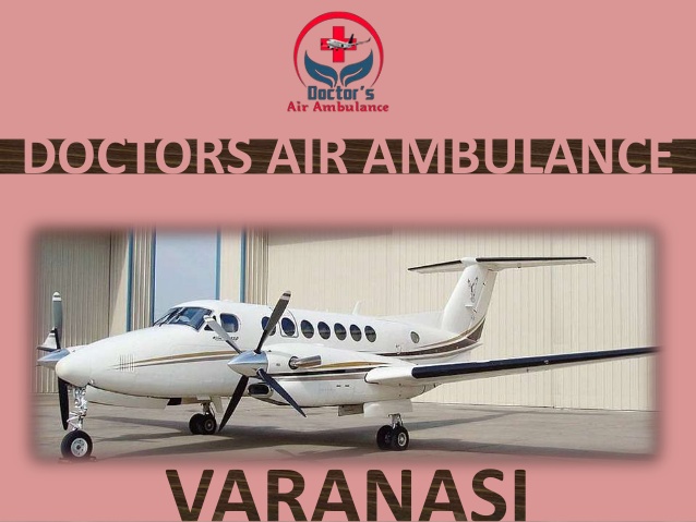 Doctors Air Ambulance Service in Varanasi Always Responds Quickly