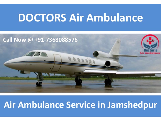Get Best and Low Fare Air Ambulance Service in Jamshedpur Anytime