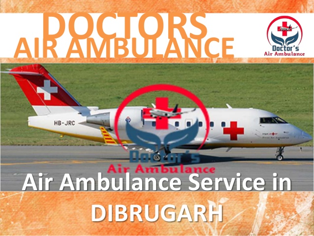 Book India’s Best Air Ambulance Service in Dibrugarh Anytime