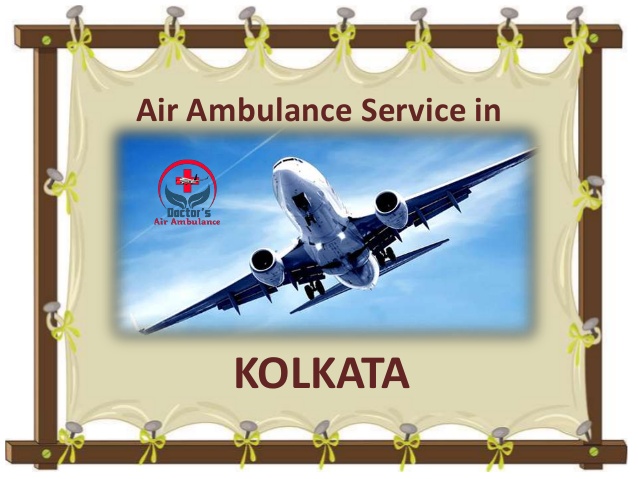 Get an Economical Fare Air Ambulance Kolkata Anytime