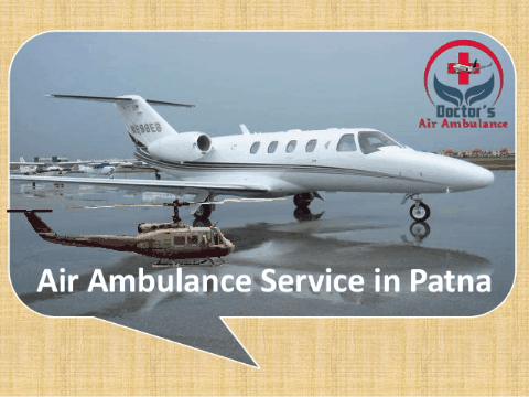 Doctors Air Ambulance Service in Patna is Available Now