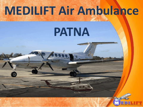 Medilift provides best and low fare Air Ambulance from Patna