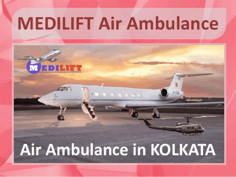 Medilift Reliable Air Ambulance from Kolkata is Available