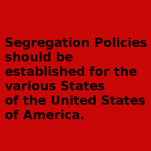 Segregation Policies should be established for the various States of the United States of America