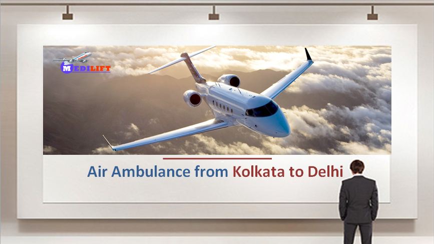 Get Medilift Air Ambulance from Kolkata to Delhi full ICU Setup