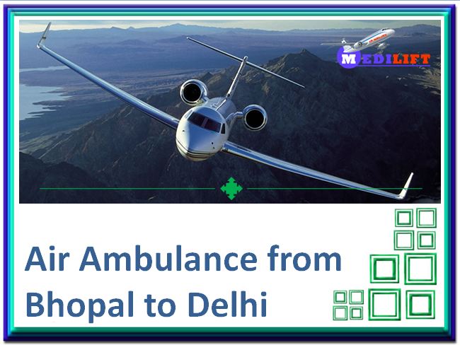 Get the Best Air Ambulance from Bhopal to Delhi – Medilift Air Ambulance