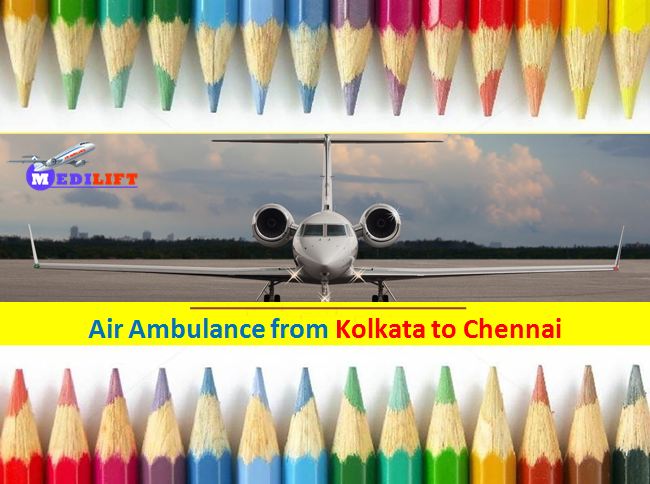 Low Fare Air Ambulance from Kolkata to Chennai by Medilift