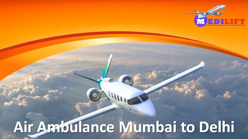 Air Ambulance Mumbai to Delhi – Best Air Medical Transport
