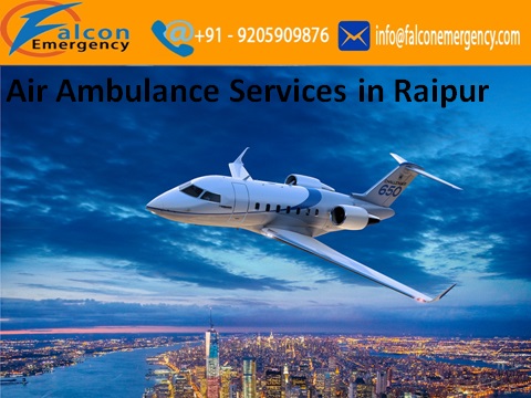 Get an Emergency Air Ambulance Services in Raipur by Falcon Emergency