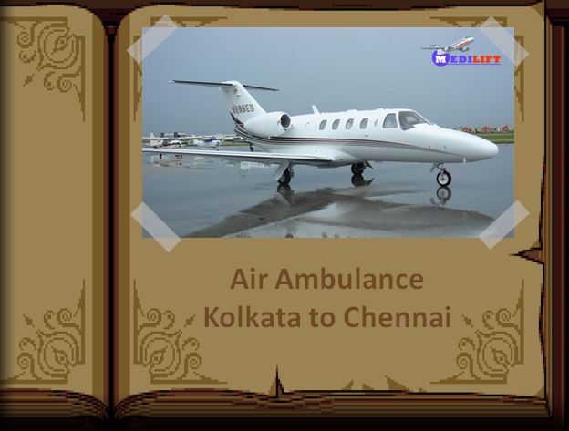 Book Medilift as Its Air Ambulance Kolkata to Chennai Charges is Very Low