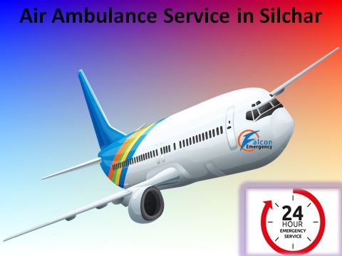 Less Price Air Ambulance Service in Silchar by Falcon Emergency