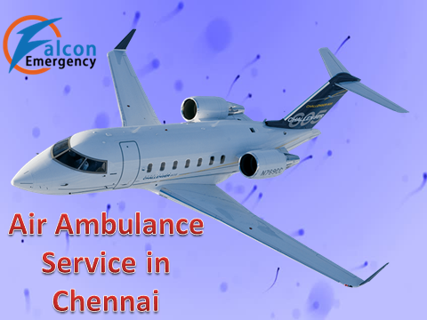 Get World Class Medical Facilities in Falcon Emergency Air Ambulance in Chennai