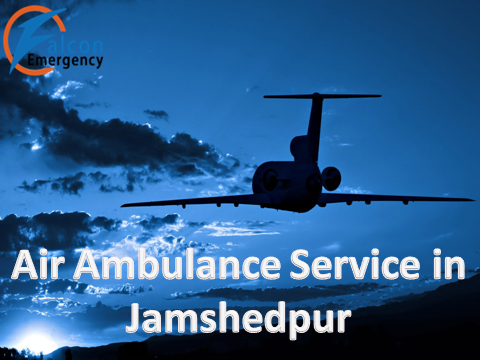 Avail Air Ambulance Service in Jamshedpur by Falcon Emergency