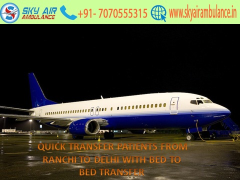 Sky Air Ambulance from ranchi to Delhi at low fare