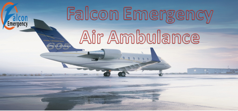 Get an Affordable Rate Air Ambulance Service in Kozhikode by Falcon Emergency