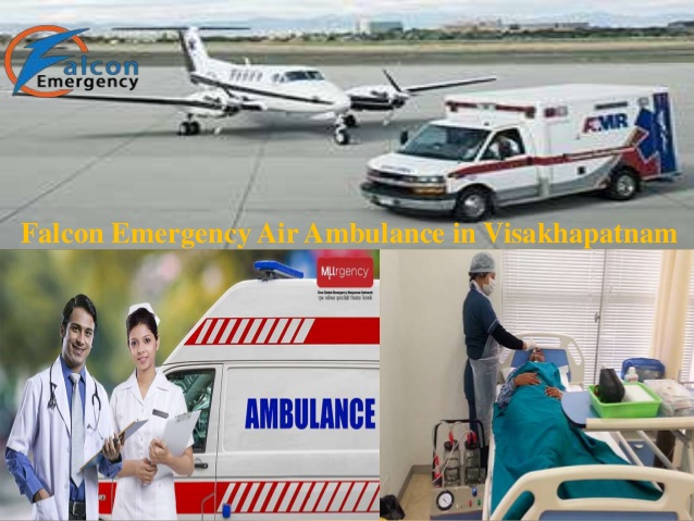 Charter Air Ambulance services in Visakhapatnam with All ICU Facility by Falcon Emergency