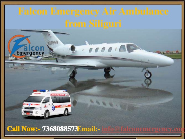 Falcon Emergency Air Ambulance Services from Siliguri Available at 24*7 Hours
