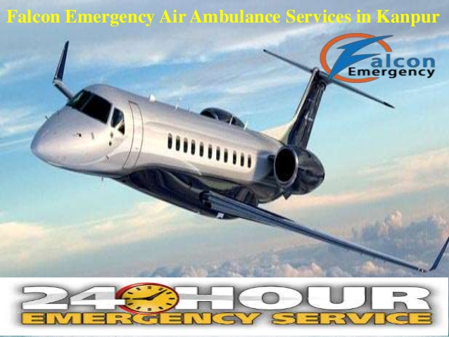 Avail Air Ambulance Services from Kanpur at Low-cost by Falcon Emergency