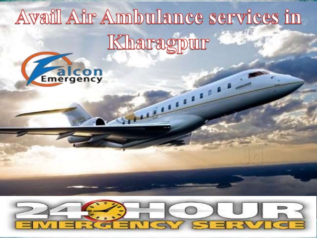 Avail Falcon Emergency Air Ambulance Services from Kharagpur with Best Medical Facility