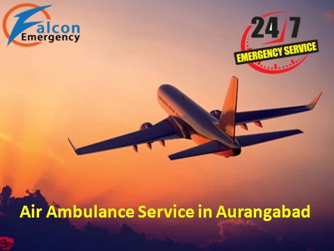 Get ICU Service Air Ambulance Service in Aurangabad at anytime