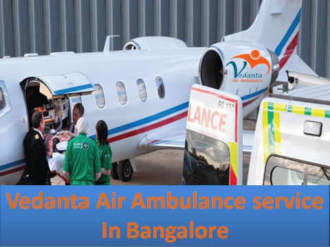 Vedanta Air Ambulance from Banglore to Delhi, with experienced MD Doctor