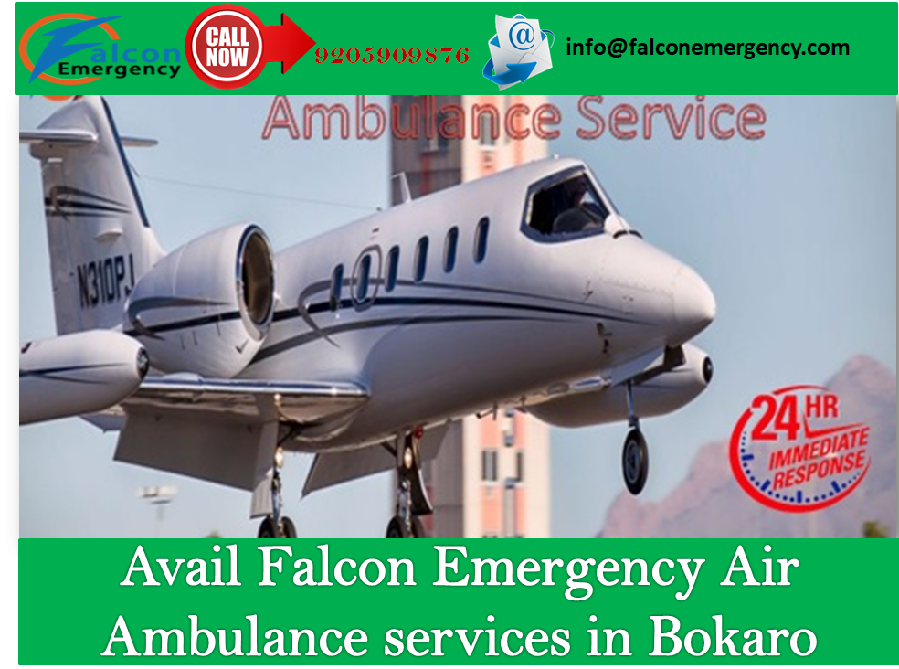 Get Air Ambulance Services from Bokaro at an Economical Fare by Falcon Emergency