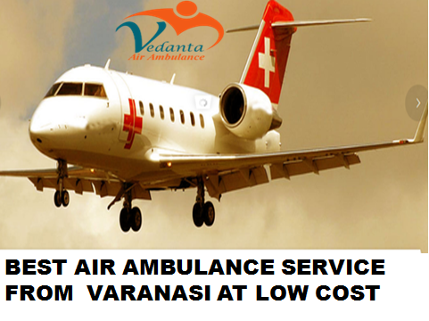 Vedanta Air Ambulance from Varanasi to Delhi Have Doctors Team