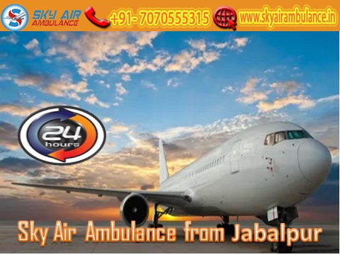 Get Sky Air Ambulance from Jabalpur with all A to Z Medical tools