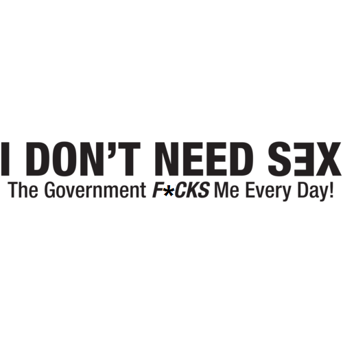 i-dont-need-sex-the-government-fucks-me-everyday-tshirt--preview.png