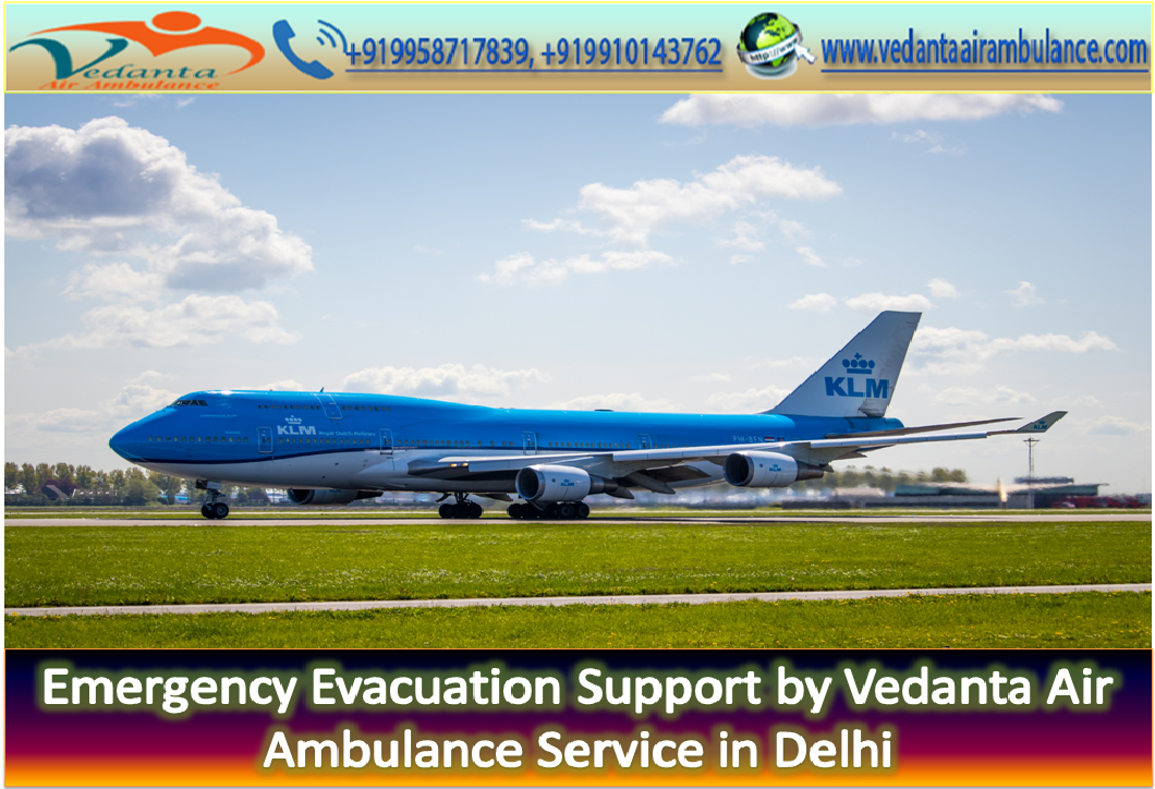Vedanta Air Ambulance Service in Delhi and Kolkata With Intense Care Unit