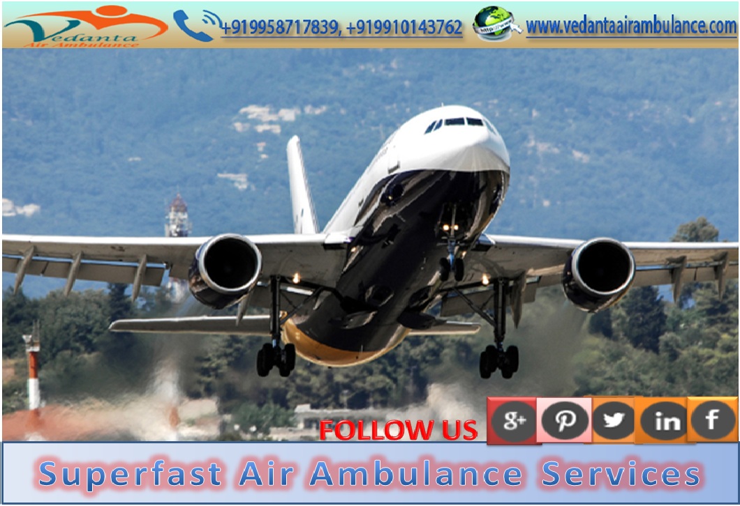 Vedanta Air Ambulance Service in Jamshedpur with Comfort