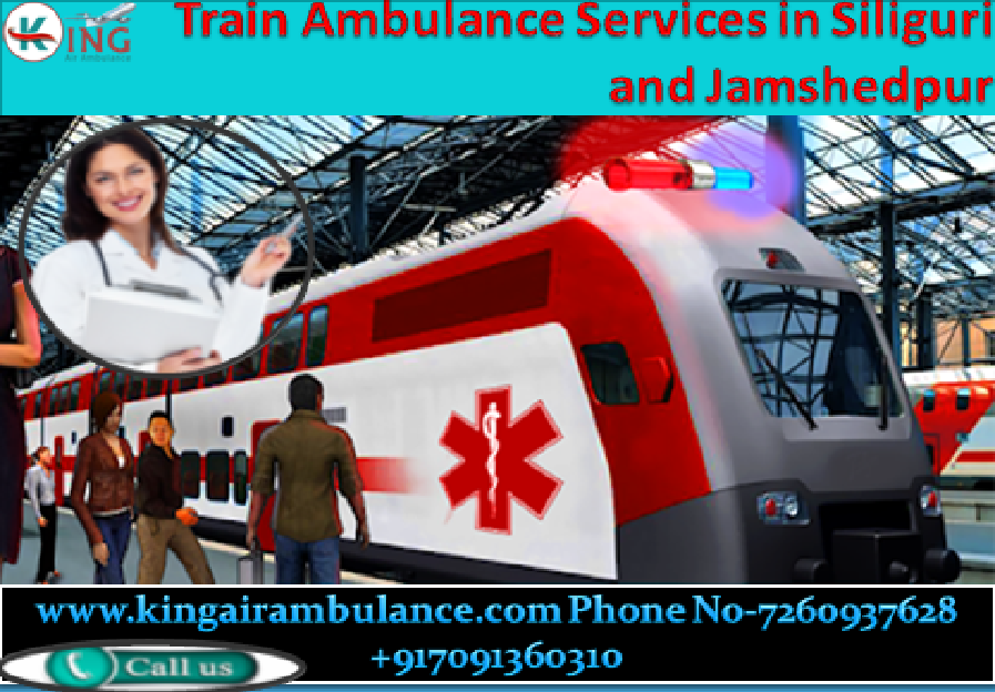 King Train Ambulance Services from Siliguri and Jamshedpur to New Delhi