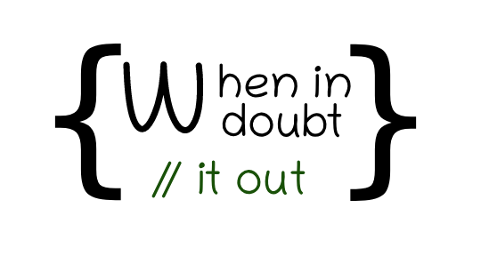 // it out