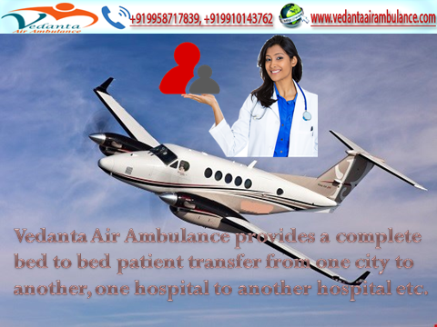 Vedanta Air Ambulance in Guwahati Entail untroubled Patient Transfer