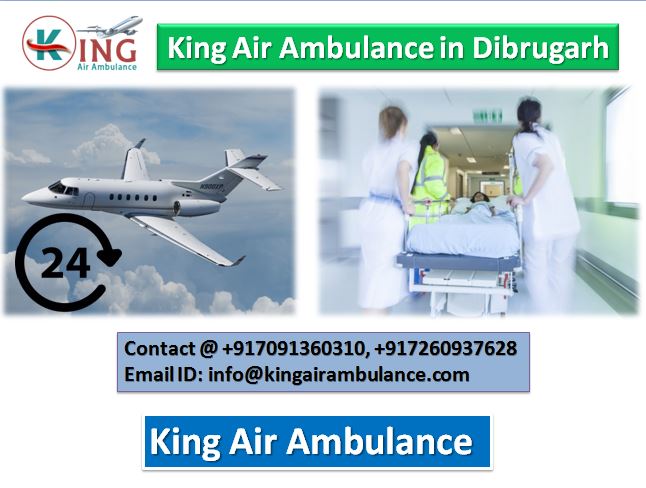 King Air Ambulance Services in Dibrugarh- You can Hire Easily