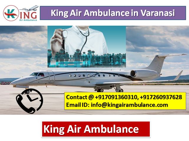 King Air Ambulance Services in Varanasi- Hire the Best One