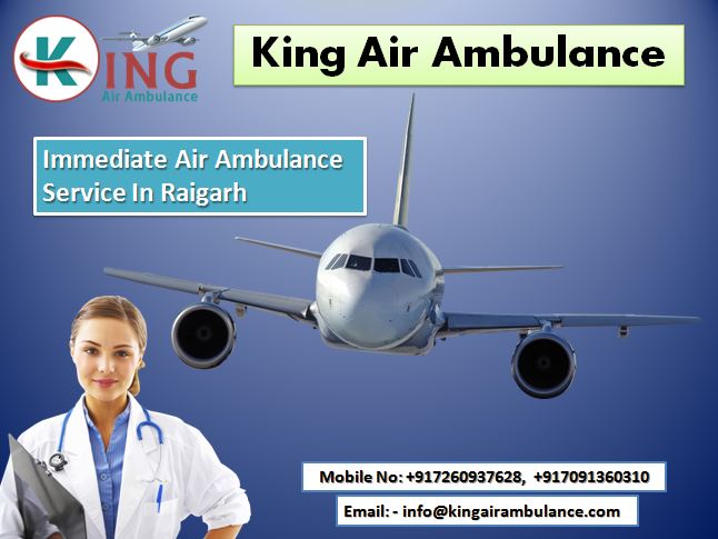 Get a Good King Air Ambulance Service in Raigarh Quickly
