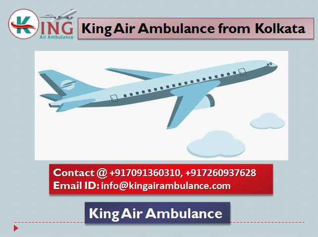 Hire the Best Service of King Air Ambulance from Kolkata