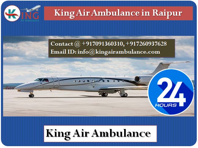 King Air Ambulance in Raipur- Best and Awesome